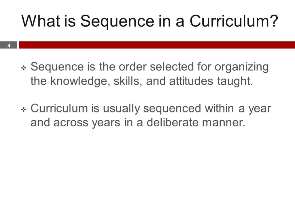 What is Sequence in a Curriculum? Sequence is the order selected for organizing the